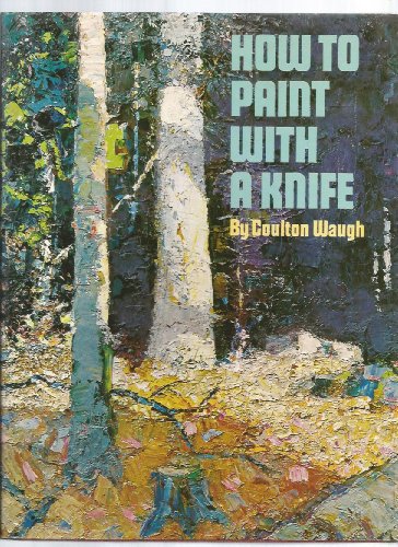 How To Paint With a Knife (9780823038800) by Waugh, Coulton