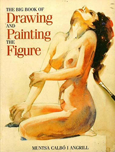 9780823038961: The Big Book of Drawing and Painting the Figure