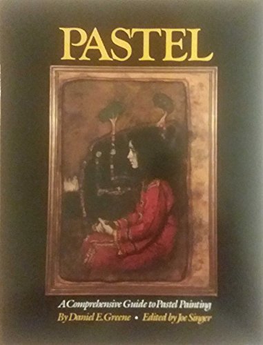 Stock image for Pastel: A Comprehensive Guide To Pastel Painting for sale by Michael Patrick McCarty, Bookseller