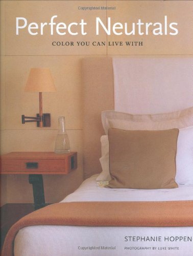 Beispielbild fr Perfect Neutrals: Color you can Live with zum Verkauf von Half Price Books Inc.