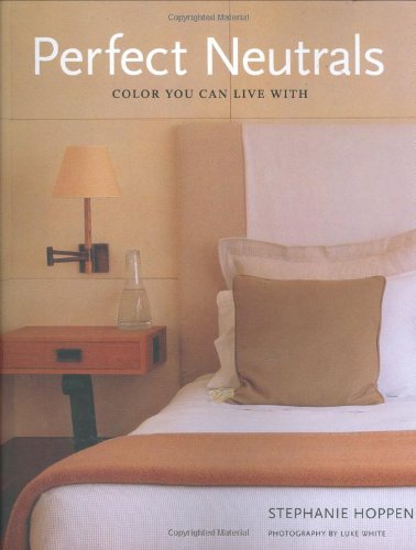 Stock image for Perfect Neutrals : Color You Can Live With for sale by Better World Books