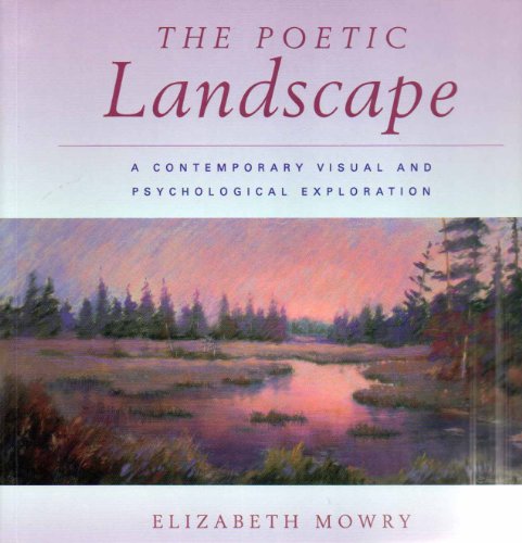 Beispielbild fr The Poetic Landscape: A Contemporary Visual and Psychological Exploration zum Verkauf von Half Price Books Inc.