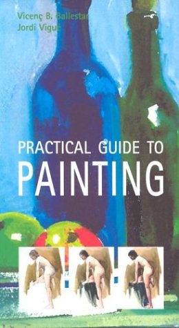 Beispielbild fr Practical Guide to Painting zum Verkauf von Reuseabook