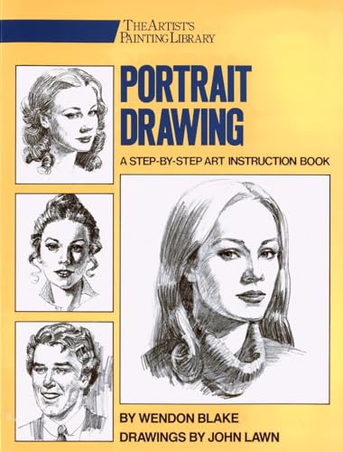 Portrait Drawing: A Step-By-Step Art Instruction Book (Artist's Painting Library) (9780823040940) by Blake, Wendon