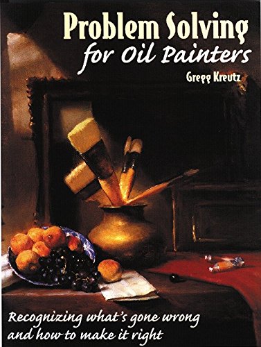 Beispielbild fr Problem Solving for Oil Painters: Recognizing Whats Gone Wrong and How to Make it Right zum Verkauf von Goodwill Books