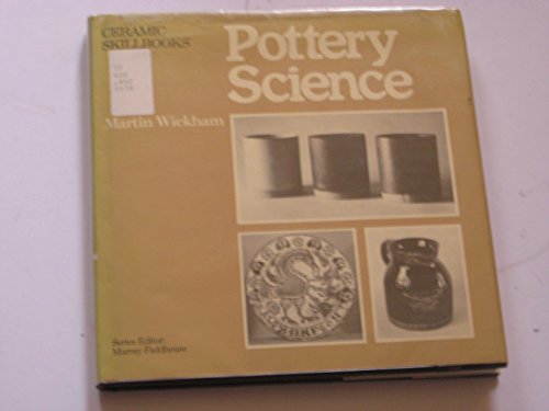 9780823042234: Pottery Science: The Chemistry of Clay and Glazes Made Easy (Ceramic Skillbooks)