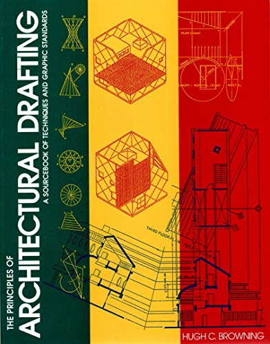 Principles of Architectual Drafting: A Sourcebook of Techniques and Graphic Standards