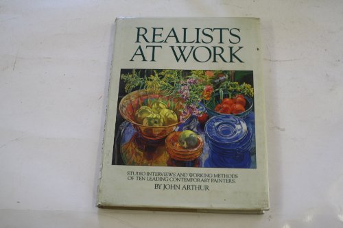 Realists at Work: Studio Interviews and Working Methods of Ten Leading Contemporary Painters