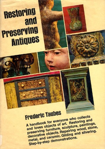 Beispielbild fr Restoring and Preserving Antiques zum Verkauf von Better World Books