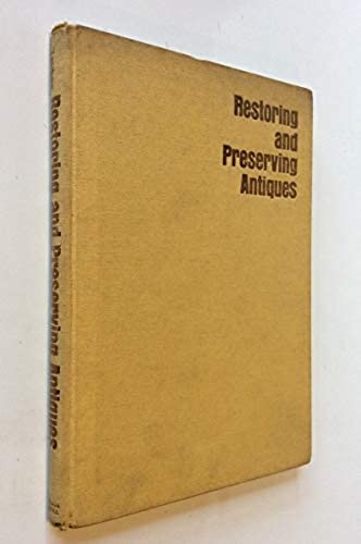 Imagen de archivo de Restoring and Preserving Antiques. a la venta por Better World Books