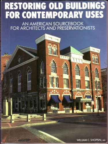 Beispielbild fr Restoring Old Buildings for Contemporary Usees: An American Sourcebook for Architects and Preservationists zum Verkauf von Abstract Books