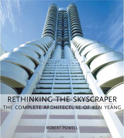 Stock image for Rethinking the Skyscraper: The Complete Architecture of Ken Yeang for sale by Montana Book Company