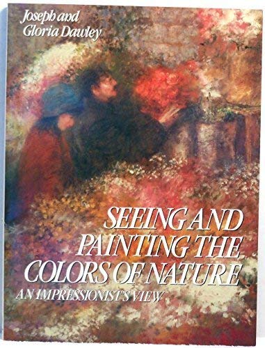 Beispielbild fr Seeing and Painting the Colors of Nature: An Impressionist's View zum Verkauf von HPB-Ruby