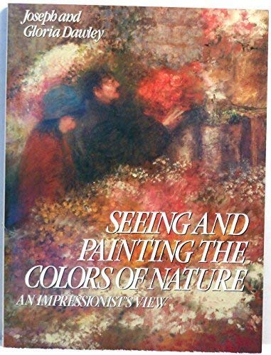 Stock image for Seeing and Painting the Colors of Nature An Impressionist's View for sale by Chequamegon Books