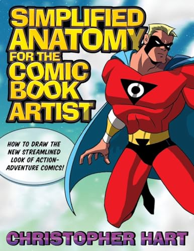 Imagen de archivo de Simplified Anatomy for the Comic Book Artist: How to Draw the New Streamlined Look of Action-Adventure Comics! a la venta por Goodwill Books