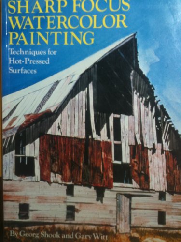 Beispielbild fr Sharp Focus Watercolor Painting: Techniques for Hot-Pressed Surfaces zum Verkauf von Montana Book Company