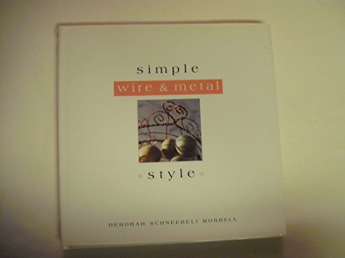 Imagen de archivo de Simple Wire and Metal Style a la venta por Better World Books: West