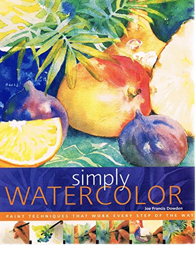 Beispielbild fr Simply Watercolor: Paint Techniques That Work Every Step of the Way (Quarto Book) zum Verkauf von WorldofBooks