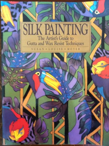 Imagen de archivo de Silk Painting: The Artist's Guide to Gutta and Wax Resist Techniques a la venta por Wonder Book
