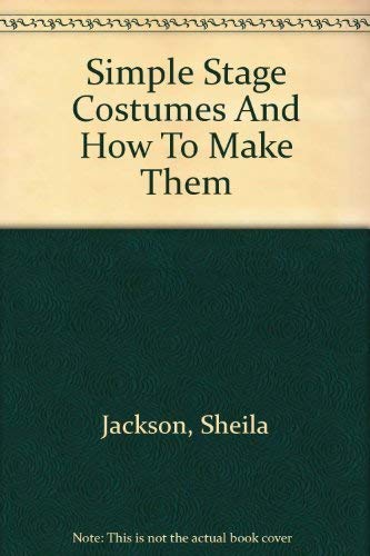 Stock image for Simple Stage Costumes and How to Make Them for sale by Better World Books