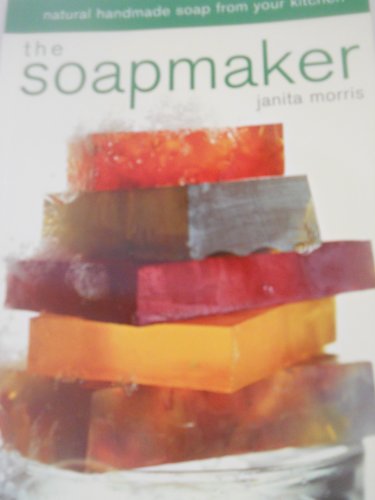 9780823048663: The Soapmaker: Natural Handmade Soap from Your Kitchen