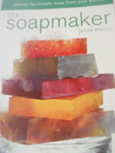 Stock image for Soapmaker: Natural Handmade Soap from Your Kitchen for sale by Montana Book Company