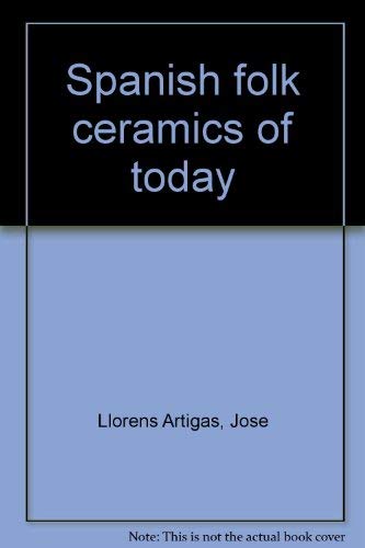 Stock image for Spanish folk ceramics of today for sale by POQUETTE'S BOOKS