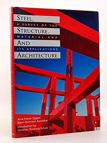 Imagen de archivo de Steel, Structure, and Architecture: A Survey of the Material and Its Applications a la venta por HPB-Diamond