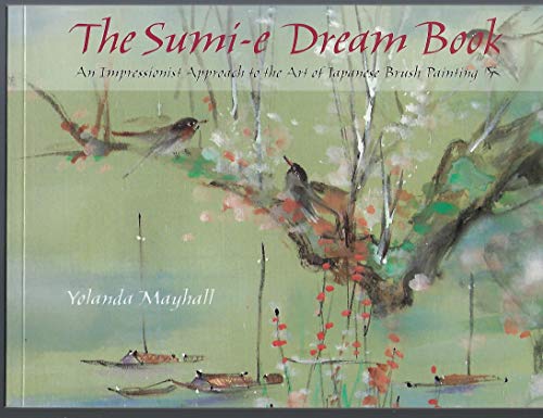 Imagen de archivo de The Sumi-E Dream Book: An Impressionist Approach to the Art of Japanese Brush Painting a la venta por HPB-Emerald