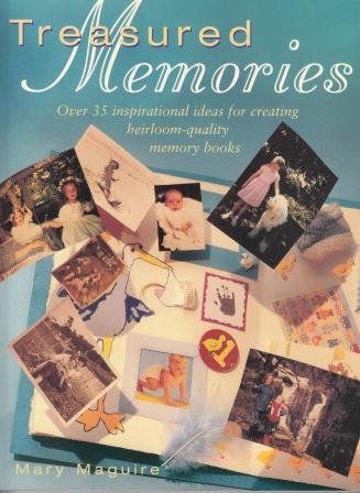 Beispielbild fr Treasured Memories: Over 35 inspirational ideas for creating heirloom-quality memory books zum Verkauf von Wonder Book