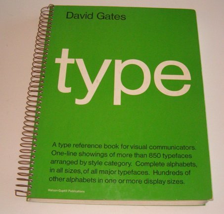 Type: A Type Reference Book for Visual communicators., One-line Showings of More Than 850 Typefac...