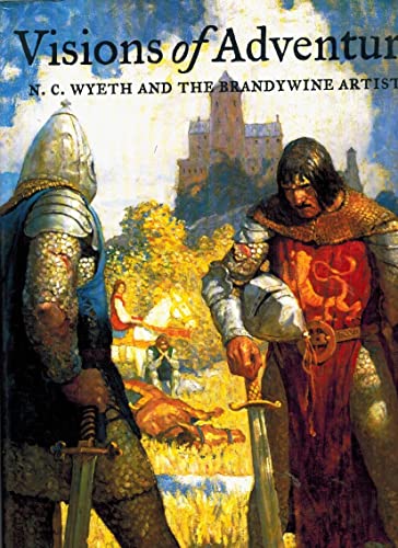 Stock image for Visions of Adventure: N. C. Wyeth and the Brandywine Artists for sale by Sherwood Frazier Books