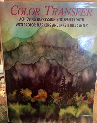 Stock image for Color Transfer : Achieving Impressionistic Effects with Watercolor Markers and Ink for sale by Better World Books