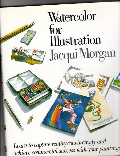 Watercolor for Illustration (9780823056583) by Morgan, Jacqui