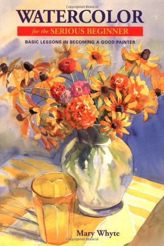 9780823056606: Watercolour for the Serious Beginner: Basic Lessons in Becoming a Good Painter (Serious Beginner)