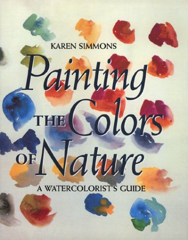 Stock image for Painting the Colors of Nature: A Watercolorist's Guide for sale by Wonder Book