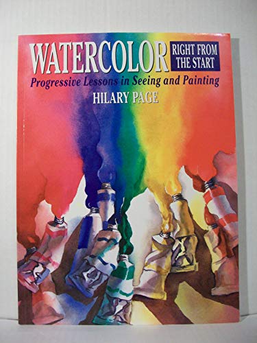 Stock image for Watercolor Right from the Start : Progressive Lessons in Seeing and Painting for sale by Better World Books