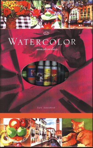 Watercolor Masterclass: A Complete Guide Plus 14 Inspirational Projects (9780823056996) by Diggins, Bill; Hill, Carrie; Sidaway, Ian