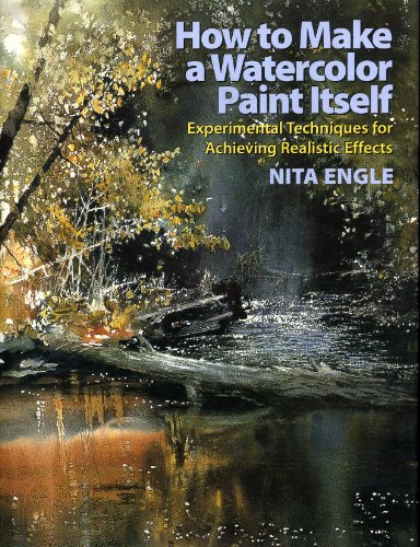 Beispielbild fr How to Make a Watercolor Paint Itself: Experimental Techniques for Achieving Realistic Effects zum Verkauf von KuleliBooks