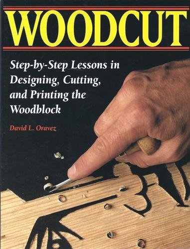 Woodcut: Step by Step Lessons in Designing, Cutting and Printing the Woodblock