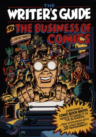 Stock image for Writer's Guide to the Business of Comics : Everything a Comic Book Writer Needs to Make It in the Business for sale by Better World Books: West