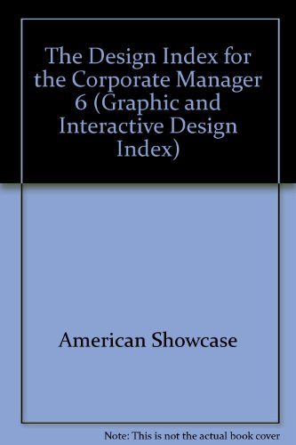 The Design Index for the Corporate Manager 6 (GRAPHIC AND INTERACTIVE DESIGN INDEX) (9780823061549) by American Showcase