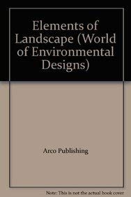 Elements of Landscape (World of Environmental Designs) (9780823065684) by Arco Publishing