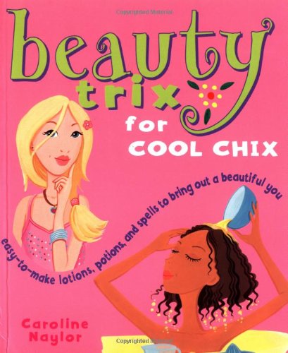 Beispielbild fr Beauty Trix for Cool Chix : Easy-to-Make Lotions, Potions, and Spells to Bring out a Beautiful You zum Verkauf von Better World Books