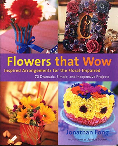 Imagen de archivo de Flowers that Wow: Inspired Arrangements for the Floral-Impaired a la venta por SecondSale