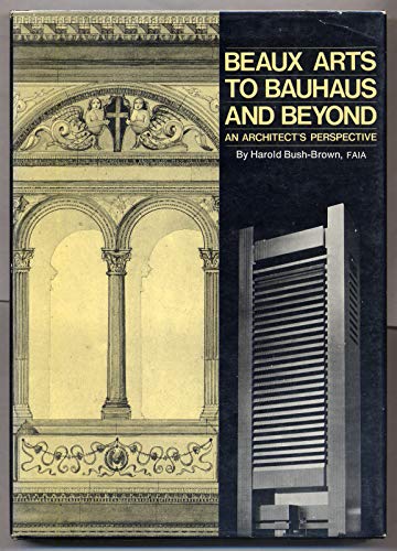 Beispielbild fr Beaux arts to Bauhaus and beyond: An architect's perspective zum Verkauf von Hafa Adai Books