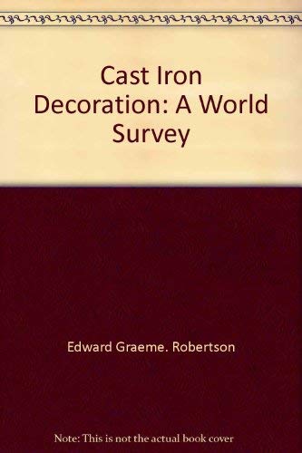 Imagen de archivo de Cast Iron Decoration : A World Survey a la venta por Better World Books
