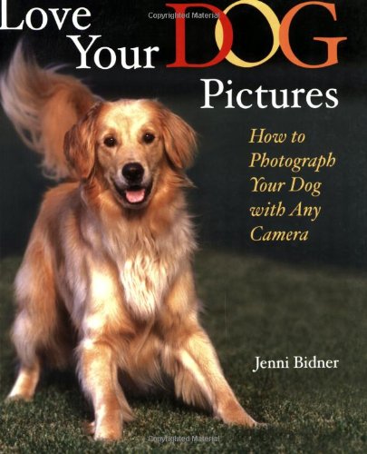 Stock image for Love Your Dog Pictures : How to Photograph your Pet with Any Camera for sale by Better World Books