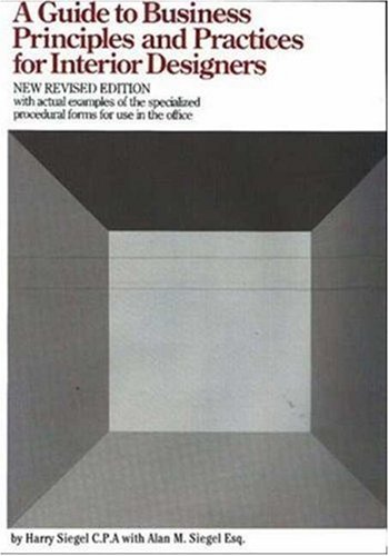 A Guide to Business Principles and Practices for Interior Designers: Revised Edition (9780823072521) by Harry Siegel; Alan M. Siegel