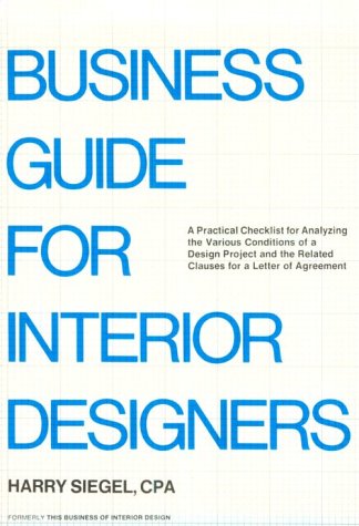 Beispielbild fr Business Guide for Interior Designers: A Practical Checklist for Analyzing the Various Conditions of a Design Project and the Related Clauses for A zum Verkauf von BooksRun